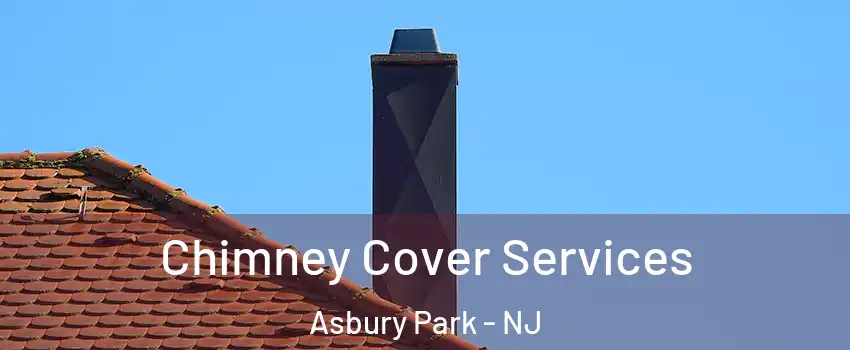  Chimney Cover Services Asbury Park - NJ