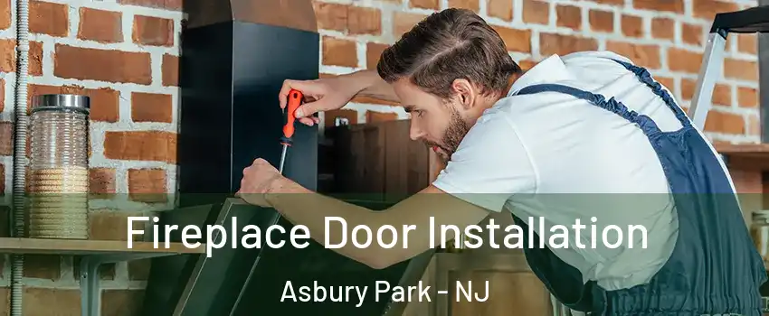  Fireplace Door Installation Asbury Park - NJ