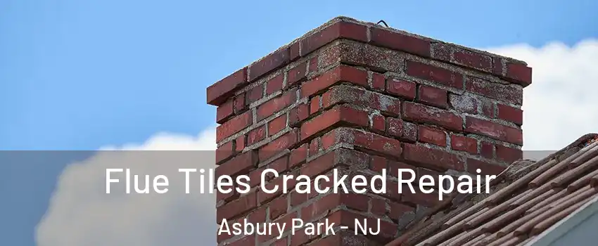  Flue Tiles Cracked Repair Asbury Park - NJ