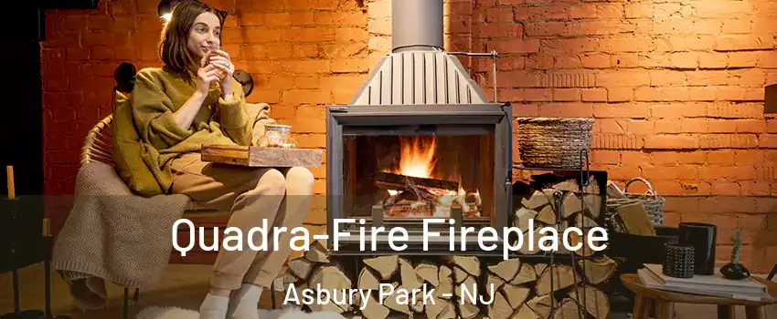  Quadra-Fire Fireplace Asbury Park - NJ